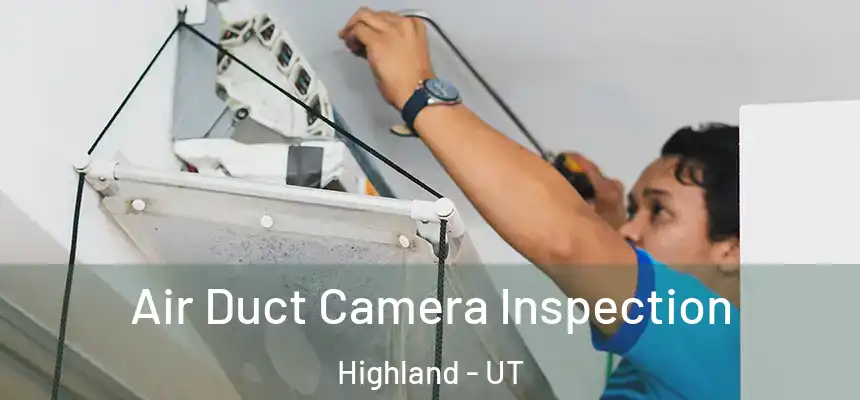  Air Duct Camera Inspection Highland - UT