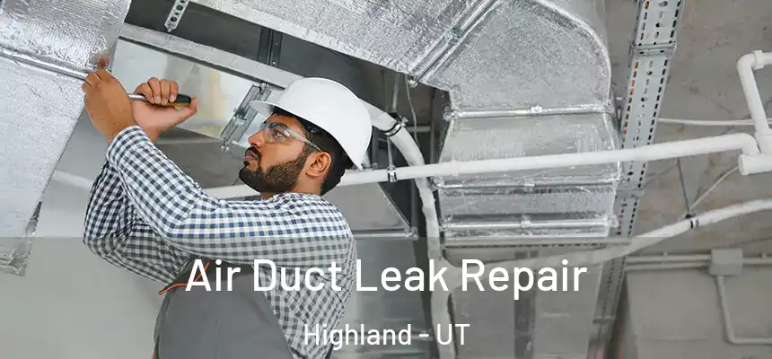  Air Duct Leak Repair Highland - UT