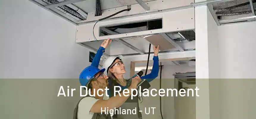  Air Duct Replacement Highland - UT