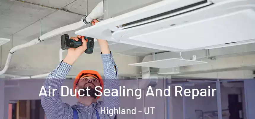  Air Duct Sealing And Repair Highland - UT