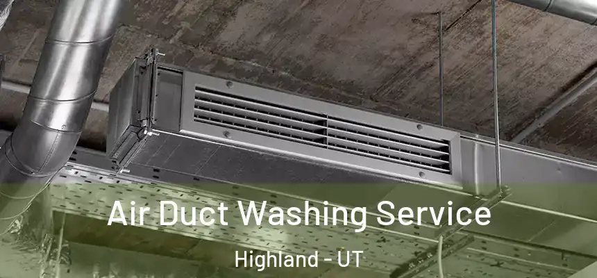  Air Duct Washing Service Highland - UT