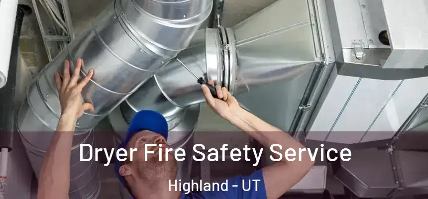  Dryer Fire Safety Service Highland - UT