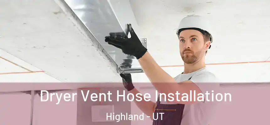  Dryer Vent Hose Installation Highland - UT
