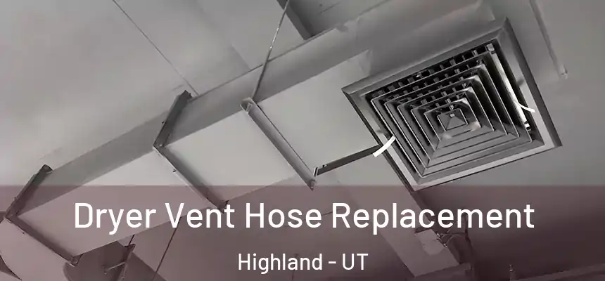  Dryer Vent Hose Replacement Highland - UT