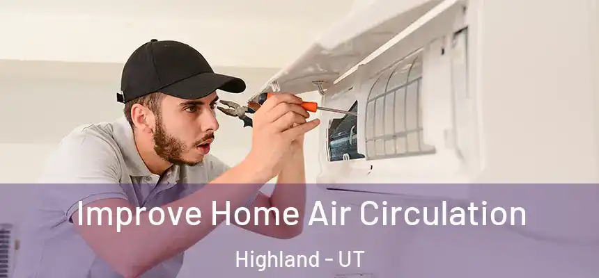  Improve Home Air Circulation Highland - UT
