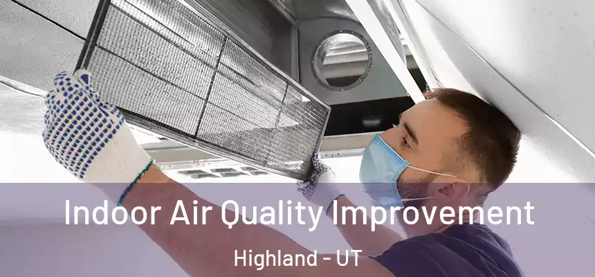  Indoor Air Quality Improvement Highland - UT