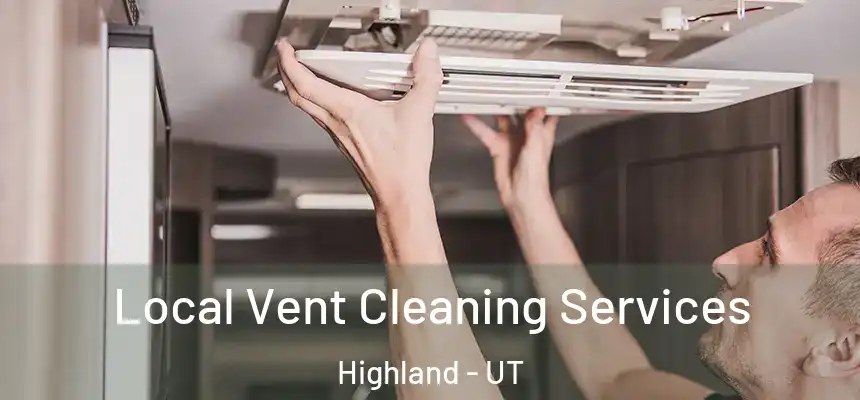  Local Vent Cleaning Services Highland - UT
