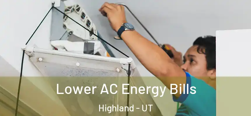  Lower AC Energy Bills Highland - UT