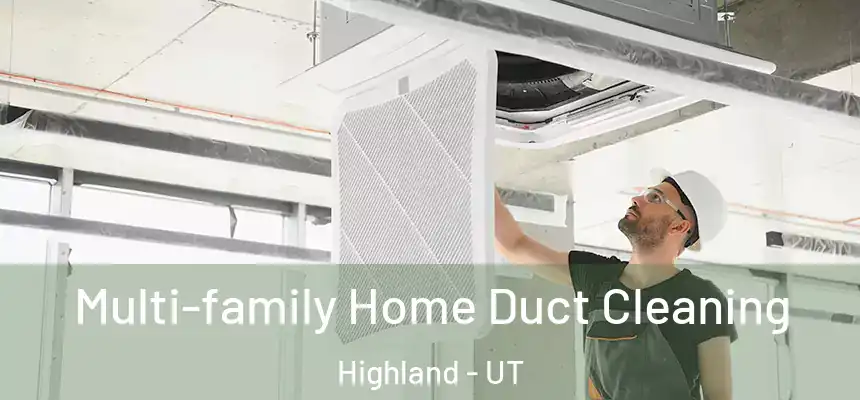  Multi-family Home Duct Cleaning Highland - UT
