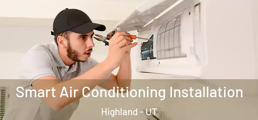  Smart Air Conditioning Installation Highland - UT