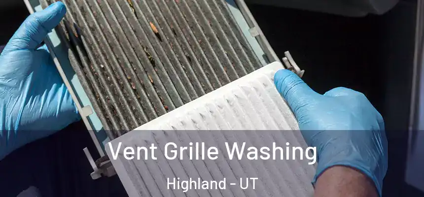  Vent Grille Washing Highland - UT