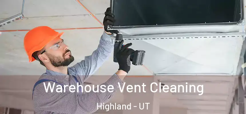  Warehouse Vent Cleaning Highland - UT