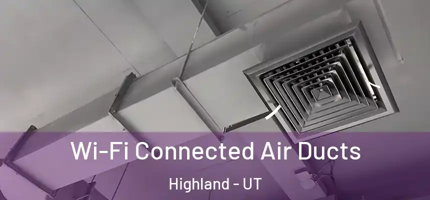  Wi-Fi Connected Air Ducts Highland - UT